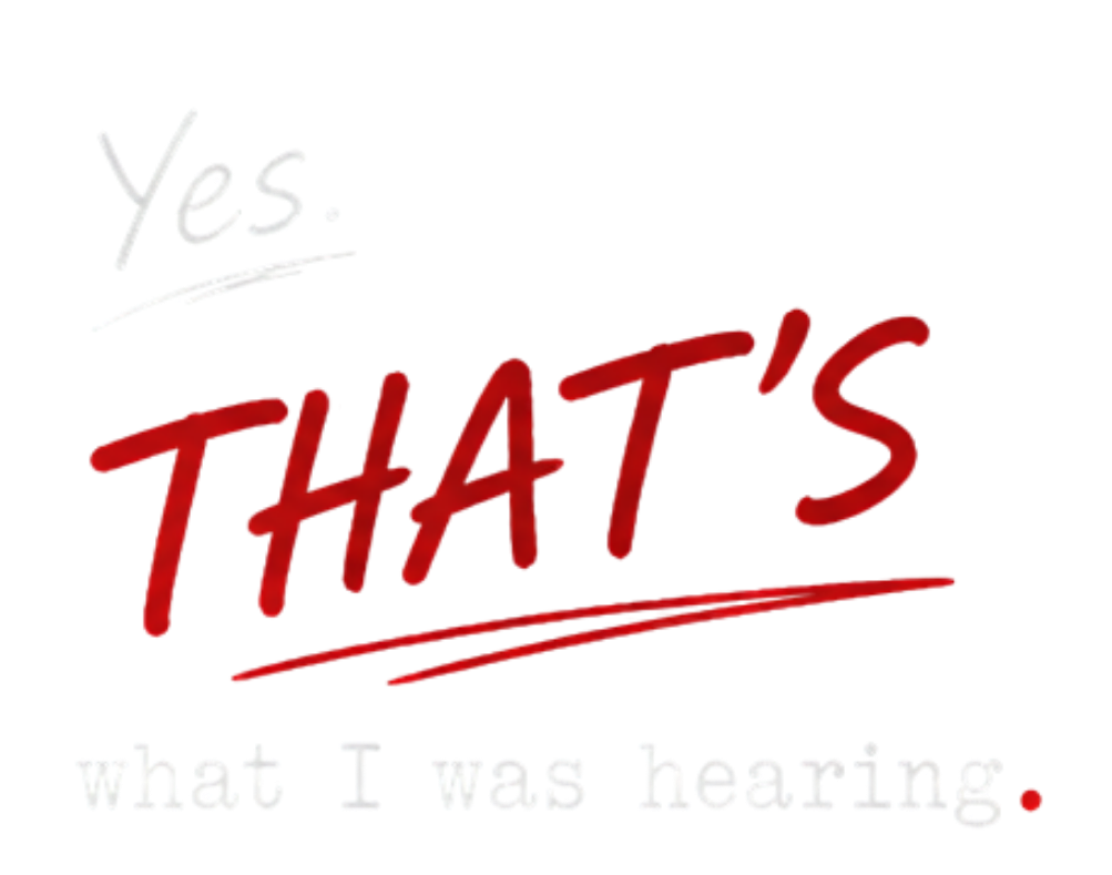 Yes. That's what I was hearing.